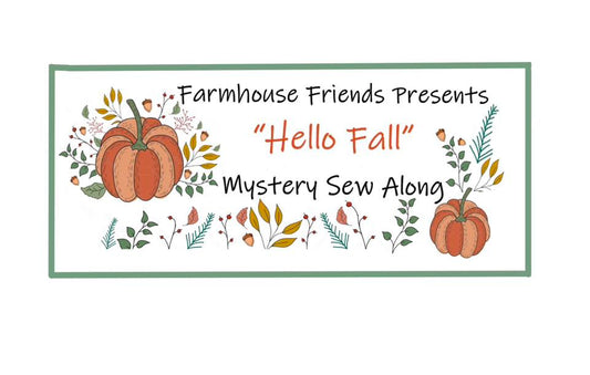 HELLO FALL - New Farmhouse Friends Sew Along - Begins August 8, 2025