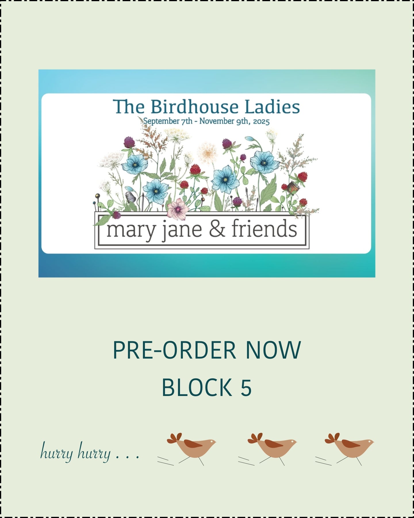 PRE-ORDERS BIRDHOUSE LADIES BLOCK 5